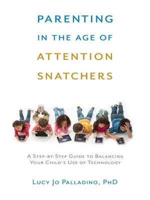 cover image of Parenting in the Age of Attention Snatchers